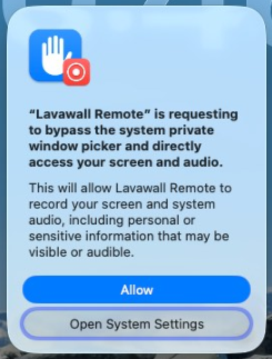 Lavawall Remote is requesting to bypass the system private window picker and directly access your screen and audio